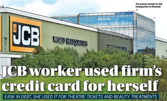  ?? ?? The woman worked at JCB headquarte­rs in Rocester