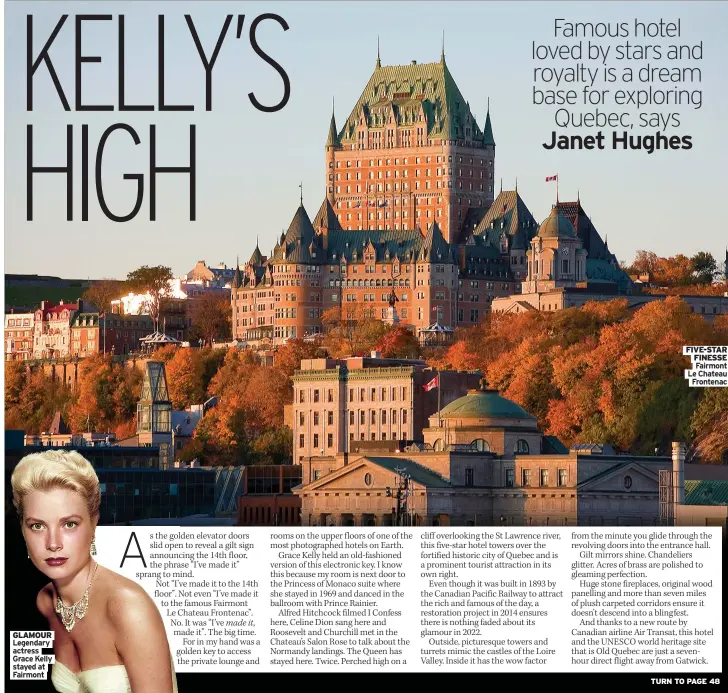  ?? ?? GLAMOUR Legendary actress Grace Kelly stayed at Fairmont
FIVE-STAR FINESSE Fairmont Le Chateau Frontenac