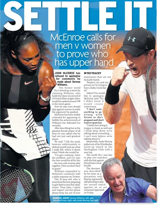  ??  ?? GENDER JOUST Serena Williams, left, and John McEnroe, right, with Andy Murray, top right