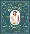  ??  ?? FROM CROOK TO COOK Platinum recipes from tha Boss Dogg’s kitchen by Snoop Dogg (Chronicle Books, $25)