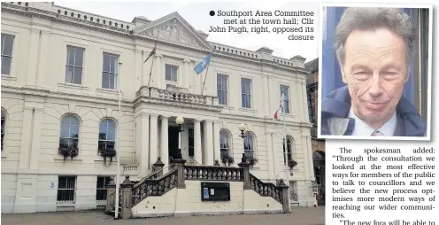  ??  ?? Southport Area Committee met at the town hall; Cllr John Pugh, right, opposed its closure