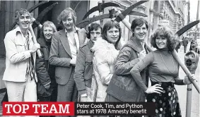  ??  ?? TOP TEAM
Peter Cook, Tim, and Python stars at 1978 Amnesty benefit