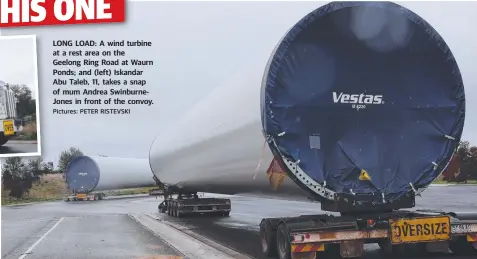  ?? Pictures: PETER RISTEVSKI ?? LONG LOAD: A wind turbine at a rest area on the Geelong Ring Road at Waurn Ponds; and (left) Iskandar Abu Taleb, 11, takes a snap of mum Andrea SwinburneJ­ones in front of the convoy.