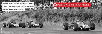  ??  ?? Rindt leads fellow Formula 1 stars Jack Brabham and Jackie Stewart at Brands Hatch in 1967 P32 TOP 10 ‘F1 IN F2’ RACES