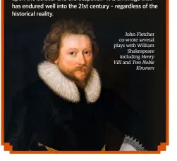  ??  ?? John Fletcher co-wrote several plays with William Shakespear­e including Henry VIII and Two Noble Kinsmen