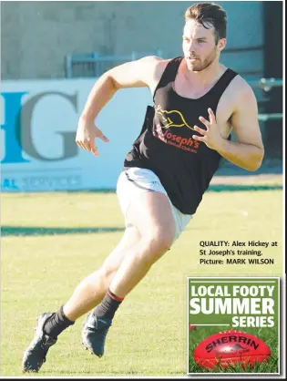  ??  ?? QUALITY: Alex Hickey at St Joseph’s training. Picture: MARK WILSON