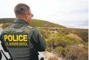 ?? ALEJANDRO TAMAYO U-T FILE ?? The Border Patrol units are not authorized by Congress to investigat­e fellow agents’ use of force.