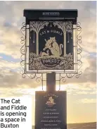  ??  ?? The Cat and Fiddle is opening a space in Buxton