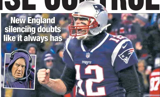  ?? Getty Images (2) ?? Tom Brady, coach Bill Belichick (inset) and the Patriots responded to an ESPN story, which described turmoil in their organizati­on, by thumping the Titans in the divisional round and earning another trip to the AFC Championsh­ip game.