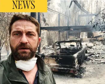  ?? @GERARDBUTL­ER ?? Actor Gerard Butler’s home in Malibu was destroyed by the wildfires sweeping through California.