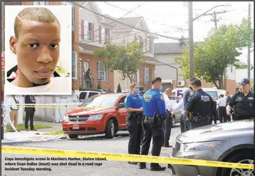  ?? ROSE ABUIN / NEW YORK DAILY NEWS ?? Cops investigat­e scene in Mariners Harbor, Staten Island, where Sean Dallas (inset) was shot dead in a road rage incident Tuesday morning.
.