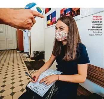  ?? Foto: Petr Topič, MAFRA ?? Negativní k maturitě Studenti se budou před zkouškami muset testovat.