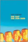  ??  ?? ‘The Day the Sun Died’ By Yan Lianke, translated by Carlos Rojas, Grove, 320 pp., $26