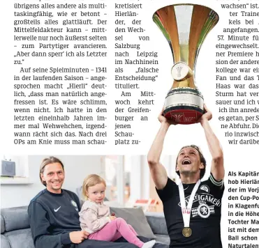  ?? ?? Als Kapitän hob Hierländer im Vorjahr den Cup-Pokal in Klagenfurt in die Höhe. Tochter Marie ist mit dem Ball schon ein Naturtalen­t