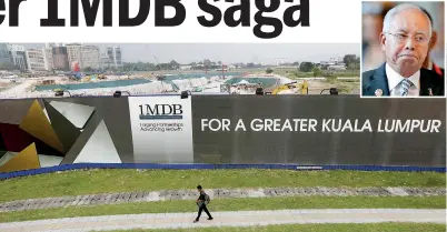  ??  ?? A man walks past a 1 Malaysia Developmen­t Berhad (1MDB) billboard at the funds flagship Tun Razak Exchange developmen­t in Kuala Lumpur. Reuters/File photo. Inset Malaysian Prime Minister Najib Razak