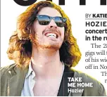  ??  ?? TAKE ME HOME Hozier