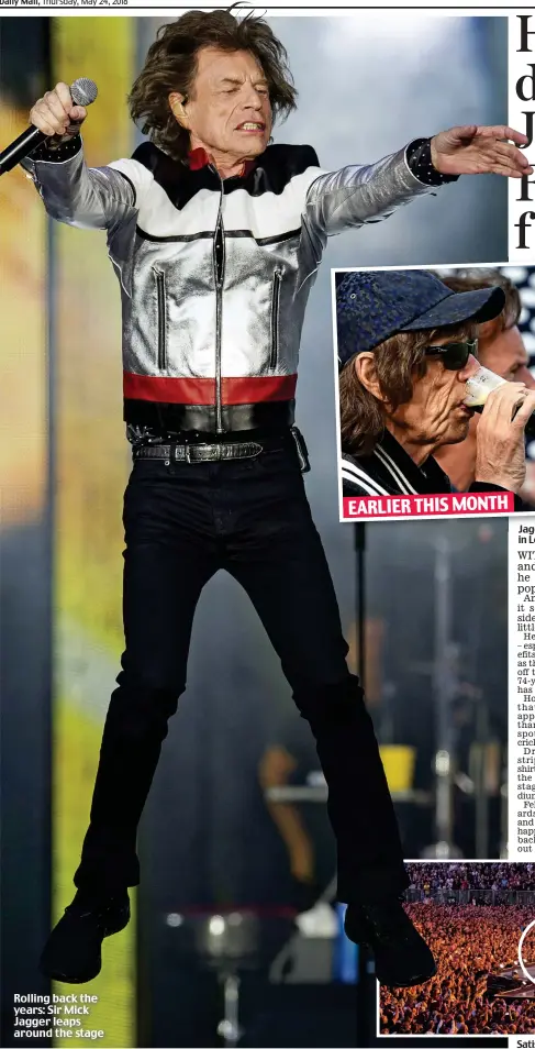  ??  ?? Rolling back the years: Sir Mick Jagger leaps around the stage Jagger’s little helper? A surprising­ly wrinkle-free look in London. Left: Without make-up in Dublin ten days ago Satisfacti­on: Wowing 80,000 fans at the London Stadium
