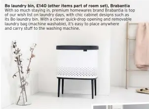  ??  ?? Bo laundry bin, £140 (other items part of room set), Brabantia With so much staying in, premium homewares brand Brabantia is top of our wish list on laundry days, with chic cabinet designs such as its Bo laundry bin. With a clever quick-drop opening and removable laundry bag (machine washable), it’s easy to place anywhere and carry stuff to the washing machine.
Oak ladder shelf, £285 (other items from a selection/part of room set), Graham & Green