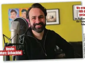  ?? ?? Heute: Marc Schachtel
Wo erwische ich dich gerade?
Im Podcast-Studio der Gute Leude Fabrik