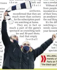  ??  ?? MILLWALL Supporters Club claims this demand by footballer­s to be treated with respect is merely a f front for a Marxist group called Black Lives Matter. I’m sure they’re right, and in Paris on T Tuesday, 22 players walked off the pitch after a fourth official identified a player as “the black guy” because they wanted to get back to the dressing room and read Das Kapital.