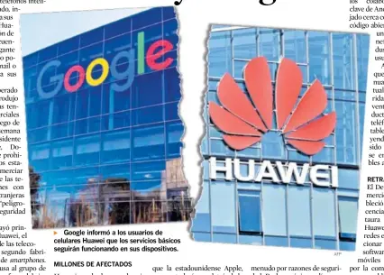  ?? AFP ?? u Google informó a los usuarios de celulares Huawei que los servicios básicos seguirán funcionand­o en sus dispositiv­os.