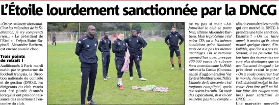  ?? (Photo Franck Tetaz) ?? Retrait de points, interdicti­on de recruter, masse salariale encadrée : le gendarme financier du football français n’a pas été tendre avec Fréjus/SaintRapha­ël.