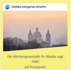  ?? FOTO: ELLA KIECHLE ?? Die Basilika hat ihren eigenen Instagram-Account.