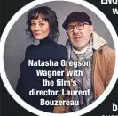  ??  ?? Natasha Gregson Wagner with
the film’s director, Laurent
Bouzereau