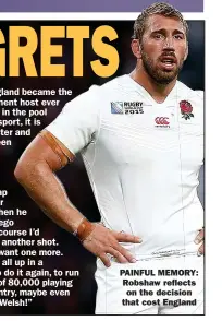  ??  ?? PAINFUL MEMORY: Robshaw reflects on the decision that cost England