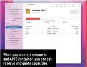  ?? ?? When you create a volume in and APFS container, you can set reserve and quota capacities.