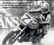  ??  ?? Greg Pretty ploughs through the rain to win the Coca Cola 800 with Gary Coleman in February 1981.