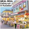  ??  ?? MEAL DEAL
Eating out in Kusadasi