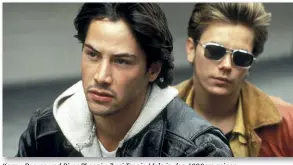  ??  ?? Keanu Reeves und River Phoenix: Zwei Teenie-Idole in den 1990ern zeigen hier tolle Schauspiel-Leistungen