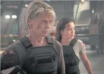  ??  ?? Linda Hamilton, left, and Natalia Reyes in Terminator: Dark Fate.