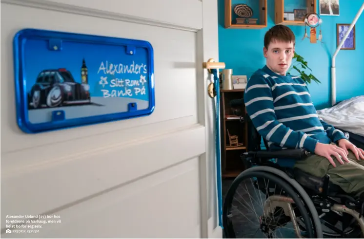  ?? FREDRIK REFVEM ?? Alexander Ueland (27) bor hos foreldrene på Varhaug, men vil helst bo for seg selv.