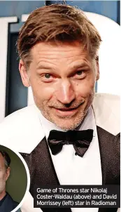  ?? ?? Game of Thrones star Nikolaj Coster-Waldau (above) and David Morrissey (left) star in Radioman