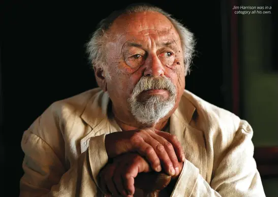  ??  ?? Jim Harrison was in a category all his own.