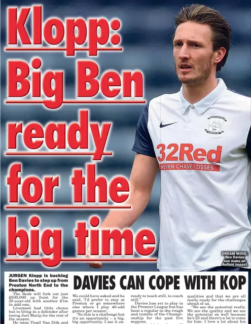  ??  ?? DREAM MOVE: Ben Davies can make an Anfield impact