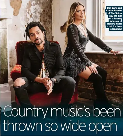  ?? ?? Ben Earle and Crissie Rhodes of The Shires say the tide is turning in favour of country music – but it’s been a long haul