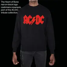  ??  ?? The Heart of Bone red-on-black logo cashmere crewneck, part of the AC/DC tribute collection.