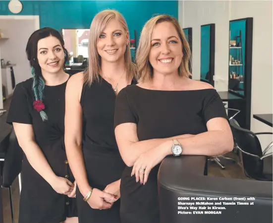  ??  ?? GOING PLACES: Karen Carlsen (front) with Sharnaye Mcmahon and Yasmin Timms at Diva’s Way Hair in Kirwan.
Picture: EVAN MORGAN