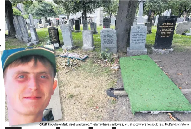  ??  ?? GRIM Plot where Mark, inset, was buried. The family have lain flowers, left, at spot where he should rest Pic