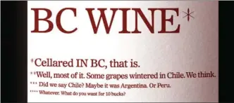  ??  ?? Lorne Craig of branding agency Unicycle Creative in Vancouver designed this wine label to lampoon ‘Cellared in B.C.’ as the controvers­y raged in 2016.