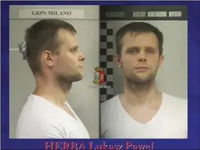  ??  ?? Photo released by police of a man identified as Lukasz Pawel Herba, a Polish citizen with British residency, who has been arrested in the alleged kidnapping of a young British model who thought she was coming to Milan for a photo shoot, but instead was...