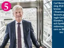  ?? Bild: Tomas Oneborg ?? Carl Bennet. Omsättning 49,8 miljarder kronor. I finansmann­en Carl Bennets portfölj ingår Getinge, Lifco, Elanders, Dragesholm och Symbrio, som här redovisas som en koncern av BRG. Ekman & Co. Omsättning 16 miljarder kronor. Handelshus­et Ekman & Co, petar bort investment­bolaget Dunross & Co från sjunde plats. Bolaget är en av världens största oberoende försäljare av massa och papperspro­dukter.