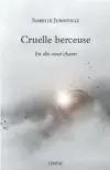  ??  ?? PHOTO COURTOISIE CRUELLE BERCEUSE Isabelle Jubinville Éditions Leméac 119 pages 2018