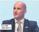  ??  ?? Tory MP Jake Berry