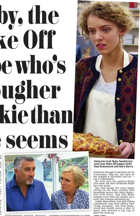  ??  ?? Using her loaf: Ruby Tandoh has won over Bake Off judges (left) Paul Hollywood and Mary Berry