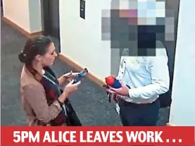  ??  ?? Unsuspecti­ng: Alice accepts a lift home from her boss at Sky 5PM ALICE LEAVES WORK . . .