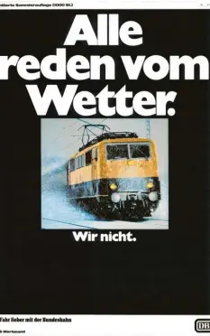  ?? Foto: DB Museum Nürnberg ?? Der Zug trotzte einst jedem Wetter – zumindest warb die Deutsche Bundesbahn in den 1960er Jahren mit diesem Plakat.